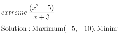 The extreme ((x^2-5))/(x+3) is Maximum(-5,-10),Minimum(-1,-2)